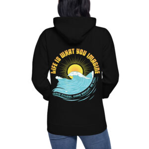 "Life Is What You Imagine" Unisex Hoodie