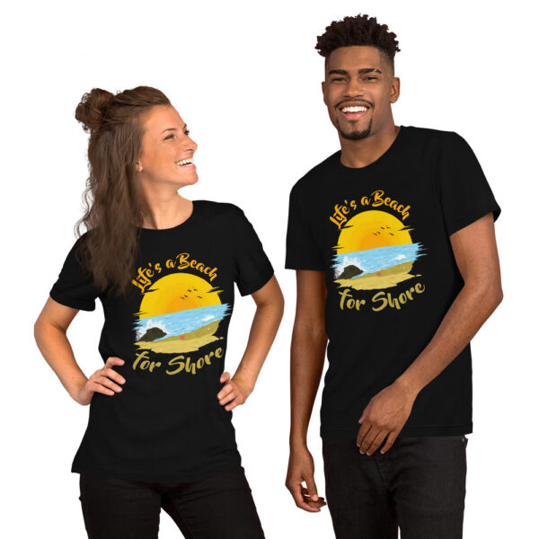 "Life's A Beach For Shore" Unisex t-shirt