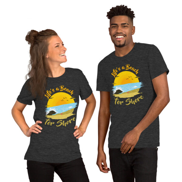 "Life's A Beach For Shore" Unisex t-shirt - Image 4